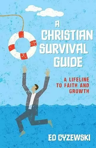 A Christian Survival Guide – A Lifeline to Faith and Growth cover