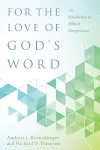 For the Love of God`s Word – An Introduction to Biblical Interpretation cover