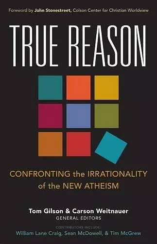 True Reason – Confronting the Irrationality of the New Atheism cover