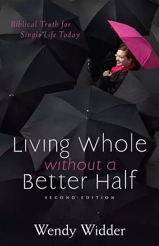 Living Whole Without a Better Half – Biblical Truth for the Single Life cover
