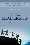 Biblical Leadership – Theology for the Everyday Leader cover