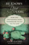 He Knows Your Name – How One Abandoned Baby Inspired Me to Say Yes to God cover