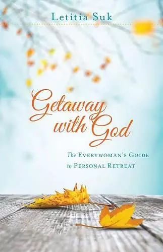 Getaway with God – The Everywoman`s Guide to Personal Retreat cover