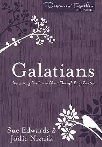 Galatians – Discovering Freedom in Christ Through Daily Practice cover