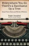 Everywhere You Go There′s a Zacchaeus Up a Tree – Small–Town Faith and Words of Wisdom from Roger Campbell′s Newspaper Columns cover