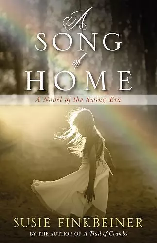 A Song of Home – A Novel of the Swing Era cover