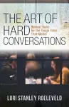 The Art of Hard Conversations – Biblical Tools for the Tough Talks That Matter cover