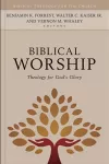 Biblical Worship – Theology for God`s Glory cover