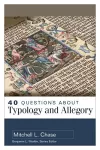 40 Questions About Typology and Allegory cover