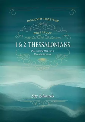 1 and 2 Thessalonians – Discovering Hope in a Promised Future cover