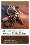 40 Questions About Roman Catholicism cover