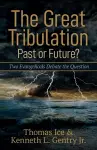 The Great Tribulation––Past or Future? – Two Evangelicals Debate the Question cover