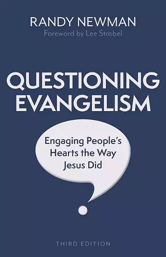 Questioning Evangelism, Third Edition – Engaging People`s Hearts the Way Jesus Did cover