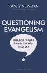 Questioning Evangelism, Third Edition – Engaging People`s Hearts the Way Jesus Did cover