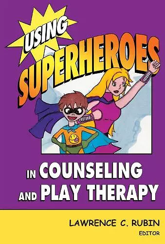 Using Superheroes in Counseling and Play Therapy cover