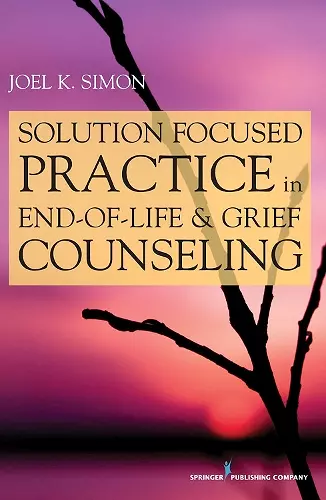 Solution-Focused Practice in End-of-Life & Grief Counseling cover