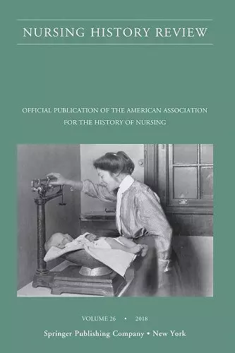 Nursing History Review, Volume 26 cover