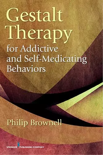 Gestalt Therapy for Addictive and Self-Medicating Behaviors cover