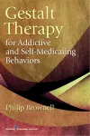 Gestalt Therapy for Addictive and Self-Medicating Behaviors cover