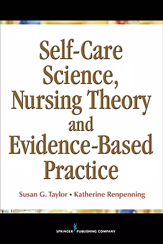 Self-Care Science, Nursing Theory and Evidence-Based Practice cover