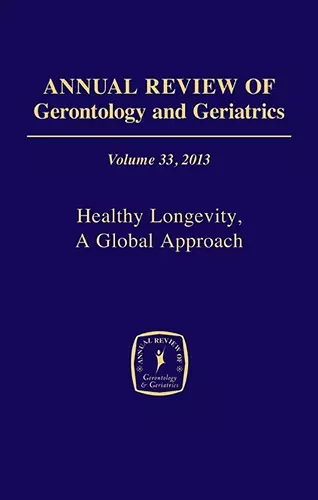 Annual Review of Gerontology and Geriatrics, Volume 33, 2013 cover