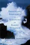 Enhancing Resilience in Survivors of Family Violence cover
