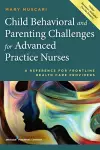 Child Behavioral and Parenting Challenges for Advanced Practice Nurses cover