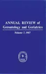 Annual Review of Gerontology and Geriatrics, Volume 7, 1987 cover