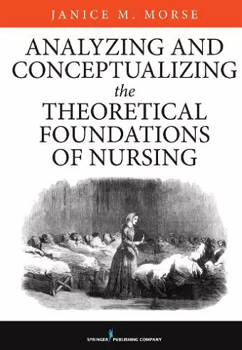 Analyzing and Conceptualizing the Theoretical Foundations of Nursing cover