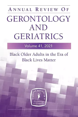 Annual Review of Gerontology and Geriatrics, Volume 41, 2021 cover