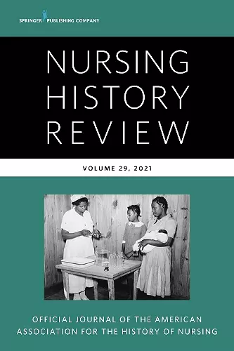 Nursing History Review, Volume 29 cover