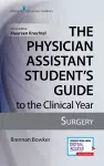 The Physician Assistant Student's Guide to the Clinical Year: Surgery cover