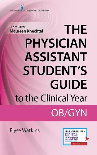 The Physician Assistant Student's Guide to the Clinical Year: OB-GYN cover