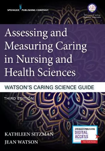 Assessing and Measuring Caring in Nursing and Health Sciences: Watson’s Caring Science Guide cover