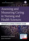 Assessing and Measuring Caring in Nursing and Health Sciences: Watson’s Caring Science Guide cover