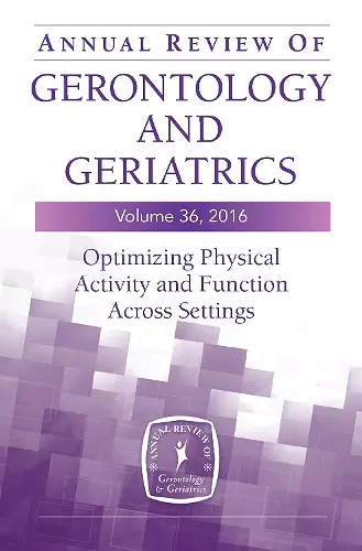 Annual Review of Gerontology and Geriatrics, Volume 36, 2016 cover