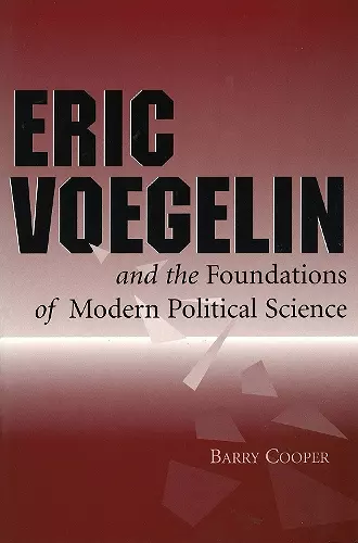 Eric Voegelin and the Foundations of Modern Political Science cover