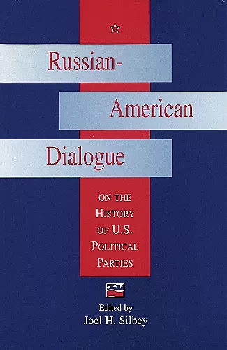 Russian-American Dialogue on the History of U.S.Political Parties cover