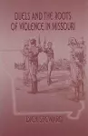 Duels and the Roots of Violence in Missouri cover