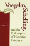 Voegelin, Schelling and the Philosophy of Historical Existence cover