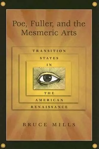 Poe, Fuller, and the Mesmeric Arts cover