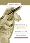 The Evolution of American Investigative Journalism cover