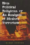 New Political Religions, or an Analysis of Modern Terrorism cover