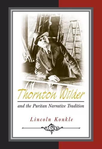 Thornton Wilder and the Puritan Narrative Tradition cover