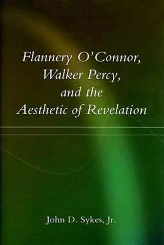 Flannery O'Connor, Walker Percy, and the Aesthetic of Revelation cover