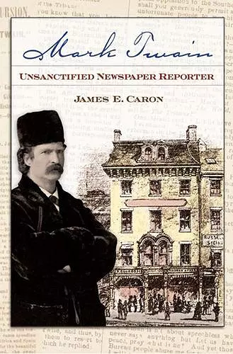 Mark Twain, Unsanctified Newspaper Reporter cover