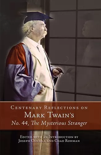 Centenary Reflections on Mark Twain's No. 44, The Mysterious Stranger cover