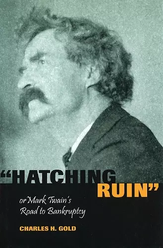 Hatching Ruin, or Mark Twain's Road to Bankruptcy cover