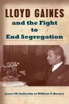 Lloyd Gaines and the Fight to End Segregation cover