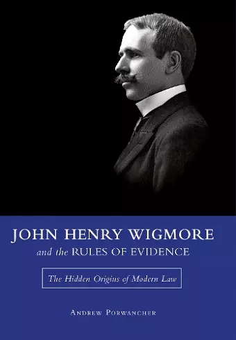 John Henry Wigmore and the Rules Of Evidence cover